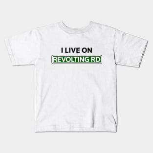 I live on Revolting Rd Kids T-Shirt